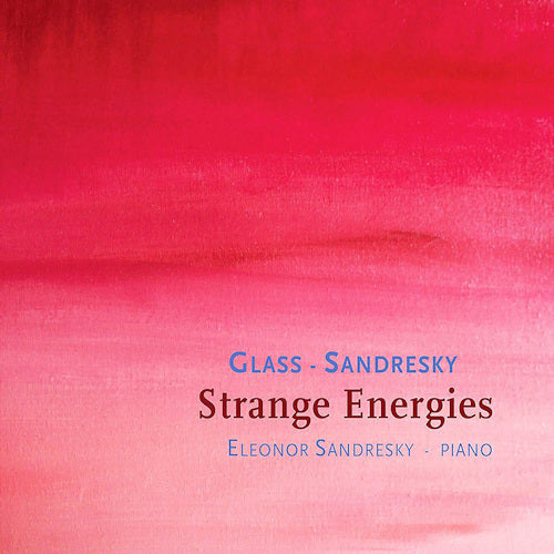 Eleonor Sandresky - Glass: strange energies (Works By Philip Glass CD)