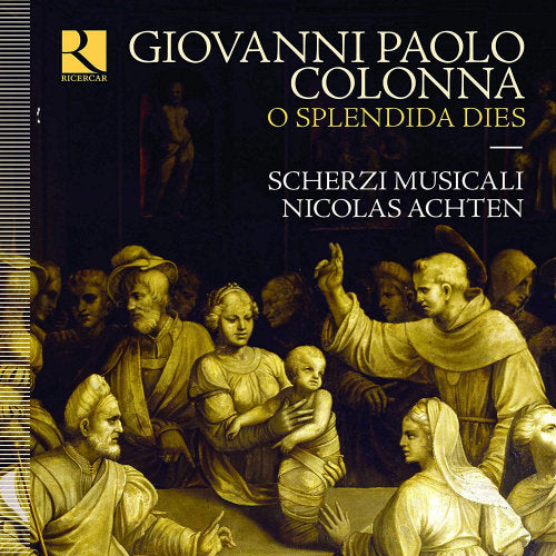 G.p. Colonna - O splendida dies (Scherzi Musicali/Nicolas Achten CD)