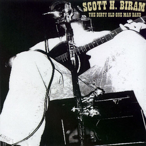 Scott H. Biram - Dirty old one man band (59 Gibson/A Left Foot Backbeat/ On Bloodshot Records CD)