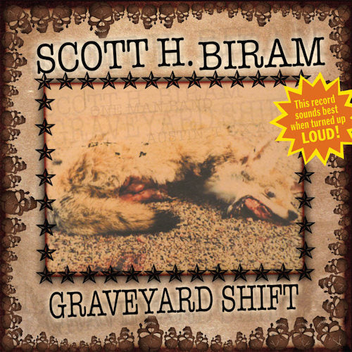 Scott H. Biram - Graveyard shift (..Whiskey & Holy Water Will Both Burn You.. CD)