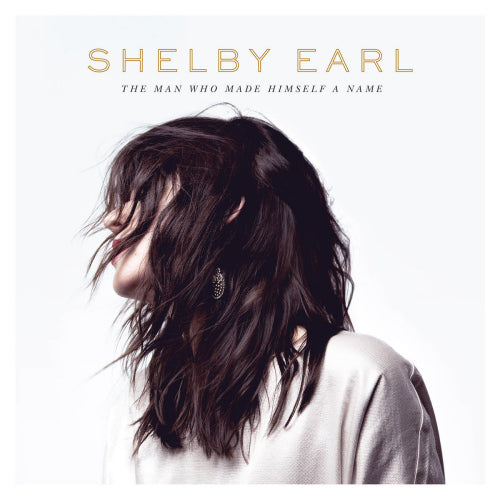 Shelby Earl - Man who made himself a name (LP)