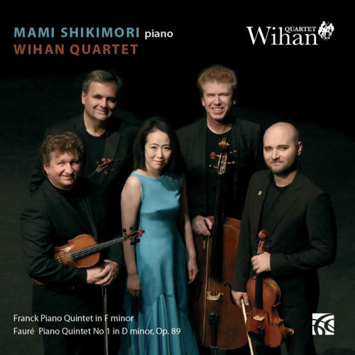 Mami Shikimori - Franck/faure: piano quintet in f minor/piano quintet 1 (Wihan Quartet CD)