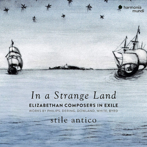 Stile Antico - In a strange land (Works By Dowland/Byrd CD)
