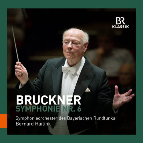 Anton Bruckner - Symphonie nr.6 (S.O. Des Bayerischen Rundfunks/Haitink CD)