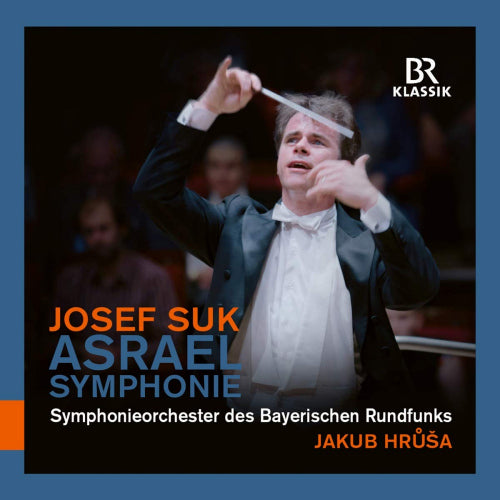 J. Suk - Symphony no.2 'asrael' (S.O. Des Bayerischen Rundfunks/Jakub Hrusa CD)