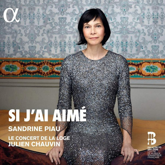 Sandrine Piau - Si j'ai aime (Le Concert De La Loge/Julien Chauvin CD)