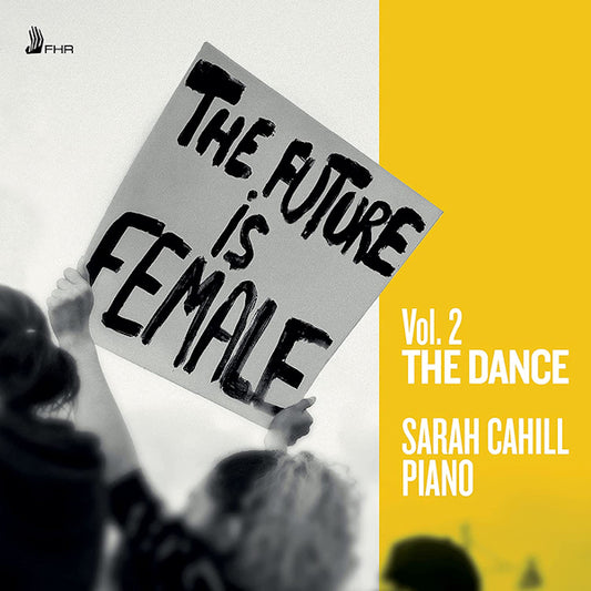 Sarah Cahill - The Future Is Female, Vol. 2 The Dance (CD)