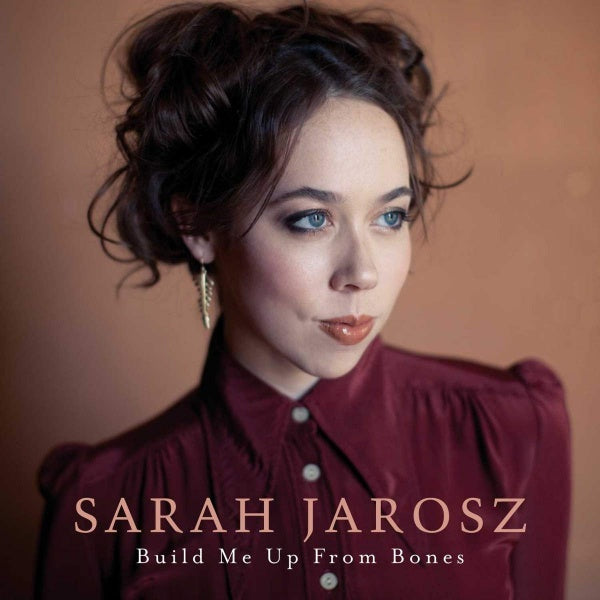 Sarah Jarosz - Build me up from bones (.. From Bones, Reissue LP)