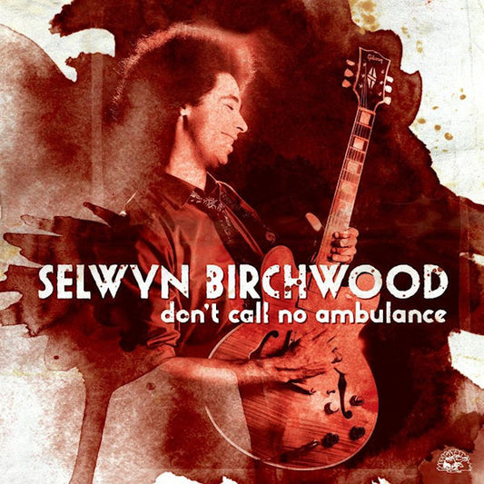 Selwyn Birchwood - Don't call no ambulance (Blues From Tampa, Florida CD)
