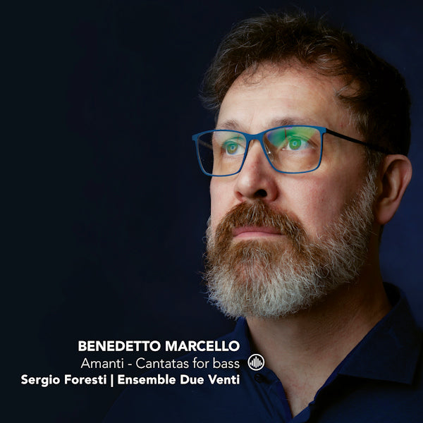 Sergio Foresti / Ensemble Due Venti - Amanti: cantatas for bass (Works By Benedetto Marcello CD)