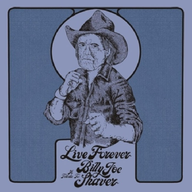 Billy Joe Shaver - Live forever: a tribute to billy joe shaver (.. Tribute To Billy Joe Shaver, Digipak CD)