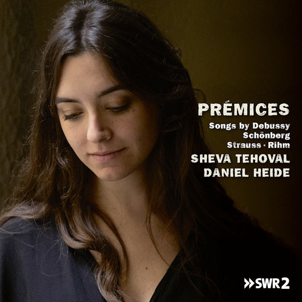 Sheva Tehoval / Daniel Heide - Premices (Works By Debussy/R. Strauss/Schonberg/Rihm CD)
