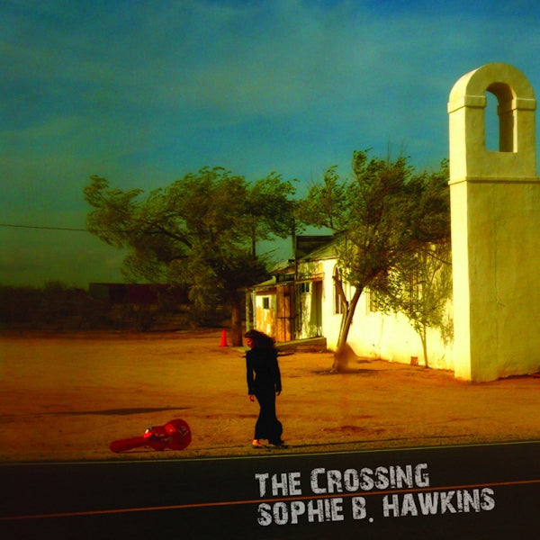 Sophie B. Hawkins - The crossing (Incl. 4 Bonus Tracks CD)