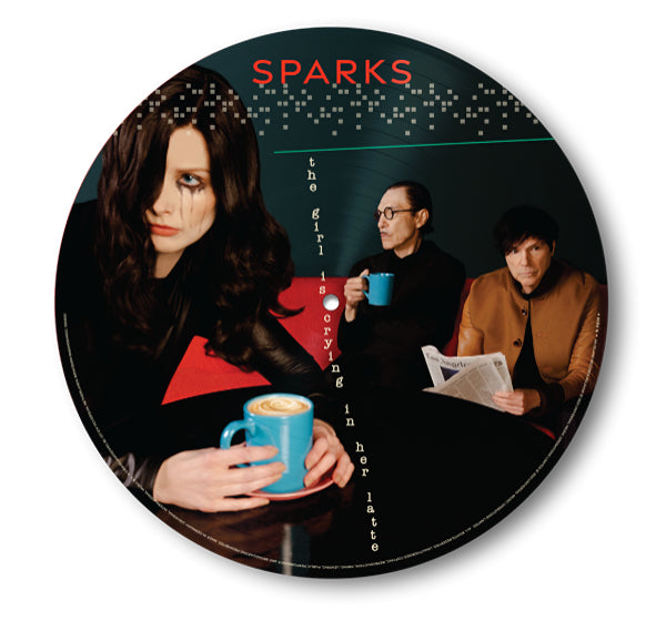 Sparks - Girl is crying in her latte (.. Her Latte, Picture Disc LP)