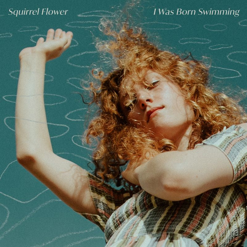 Squirrel Flower - I was born swimming (LP)