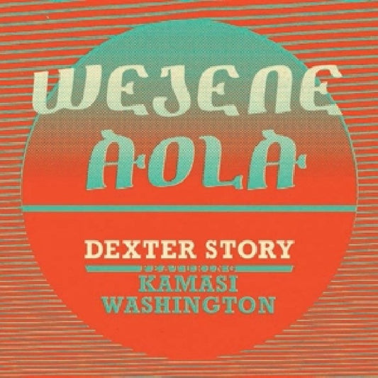 Dexter Story - 7-wejene aola (Ft. Kamasi Washington 12-inch maxi-single)