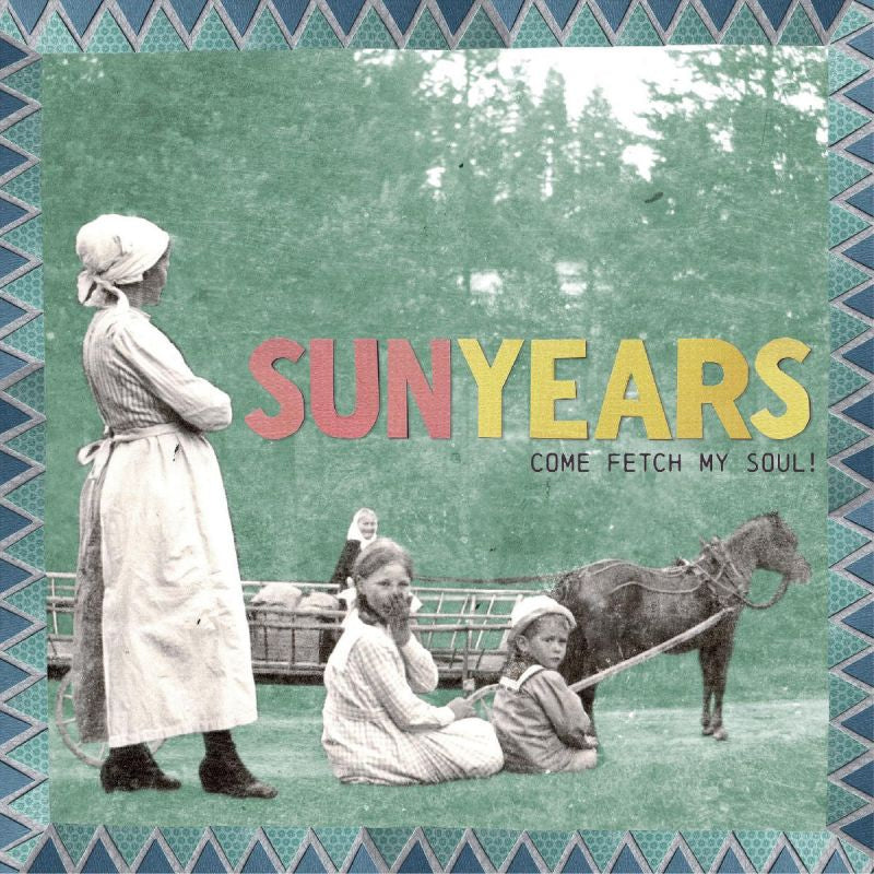 Sunyears - Come fetch my soul! (.. My Soul! / Sea Grass Blue Vinyl, Coloured Vinyl LP)