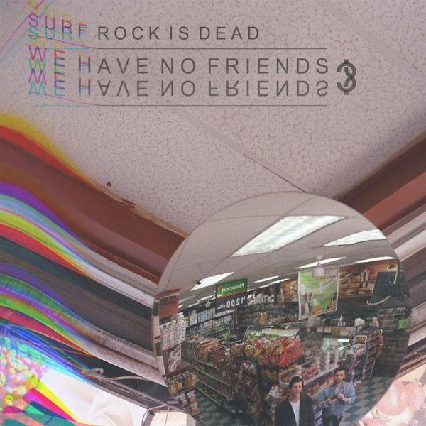 Surf Rock Is Dead - We have no friends? (LP)