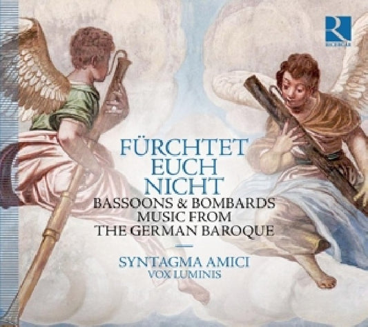 Syntagma Amici / Vox Luminis - Furchtet euch nicht (Bassoons & Bombards Music From the German Baroque CD)