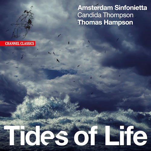 Amsterdam Sinfonietta - Tides of life (Candida Thompson/Thomas Hampson CD)