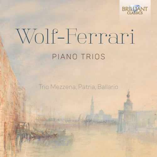 E. Wolf-ferrari - Piano trios (Trio Mezzena-Patria-Ballario CD)
