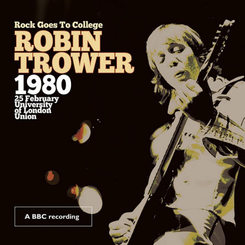 Robin Trower - Rock goes to college (.. College // Live London, 25th February, 1980 CD)
