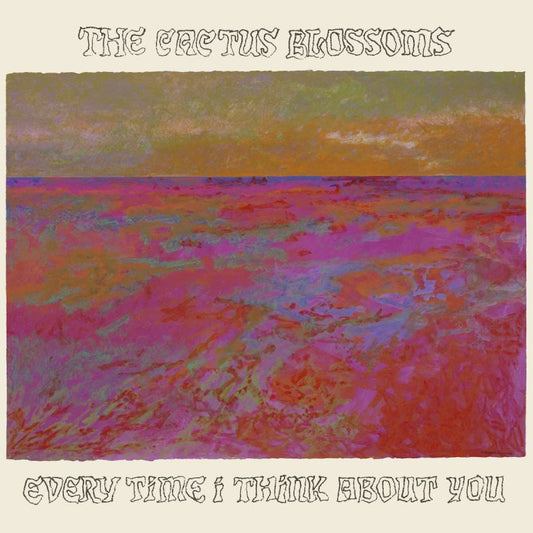 Cactus Blossoms - Every time i think about you (CD)