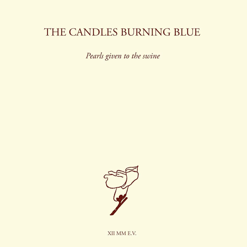The Candles Burning Blue - Pearls given to the swine (CD)