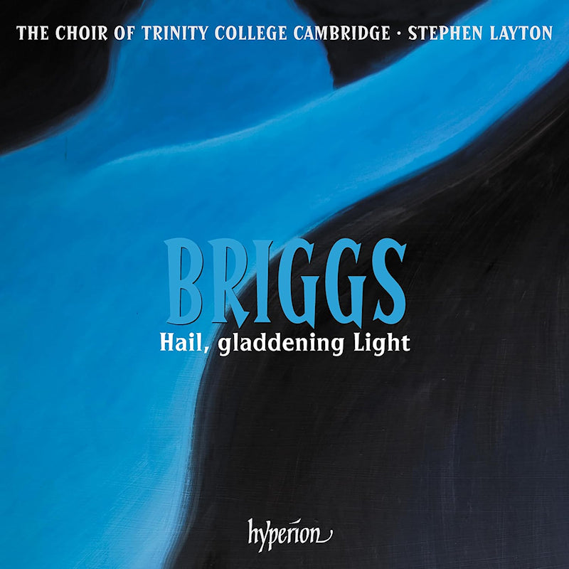 The Choir Of Trinity College Cambridge / Stephen Layton - Briggs: Hail, Gladdening Light (CD)