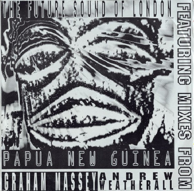 Future Sound Of London - Papua new guinea (Rmxd By Graham Massey & Weatherall -7 Mxs Deep Tribe- 12-inch maxi-single)