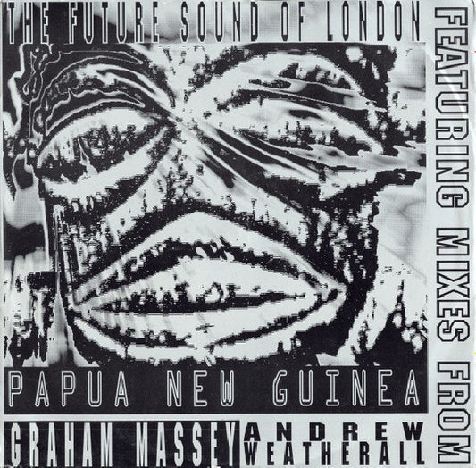 Future Sound Of London - Papua new guinea (Rmxd By Graham Massey & Weatherall -7 Mxs Deep Tribe- 12-inch maxi-single)