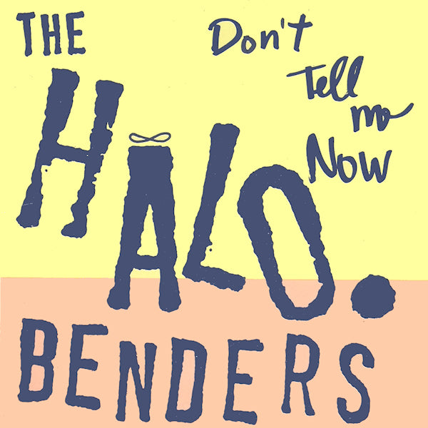 The Halo Benders - Don't tell me now (CD)