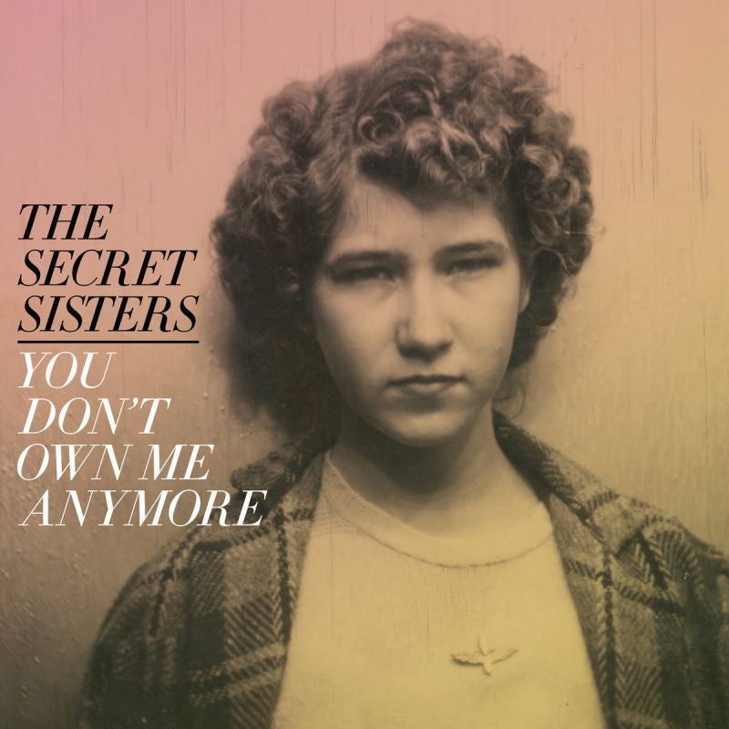 The Secret Sisters - You don't own me anymore (CD)