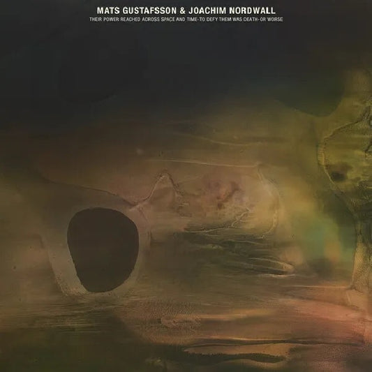 Mats Gustafsson & Joachim Nordwall - Their power reached across space and time (.. Across Space and Time /Jade Coloured Vinyl, Coloured Vinyl LP)