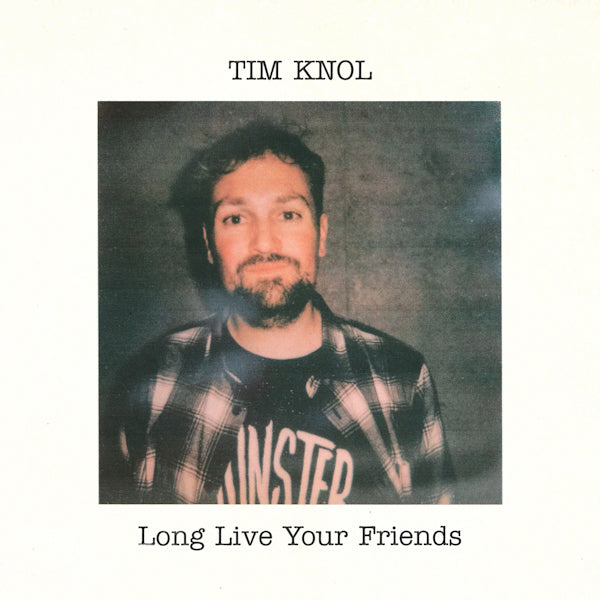 Knol, Tim - Long live your friends (.. Friends, Digipak CD)