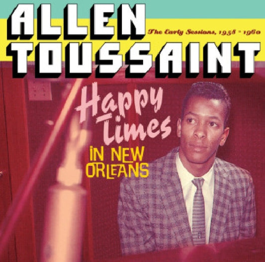 Allen Toussaint - Happy times in new orlean (The Early Sessions 1958-1960 CD)