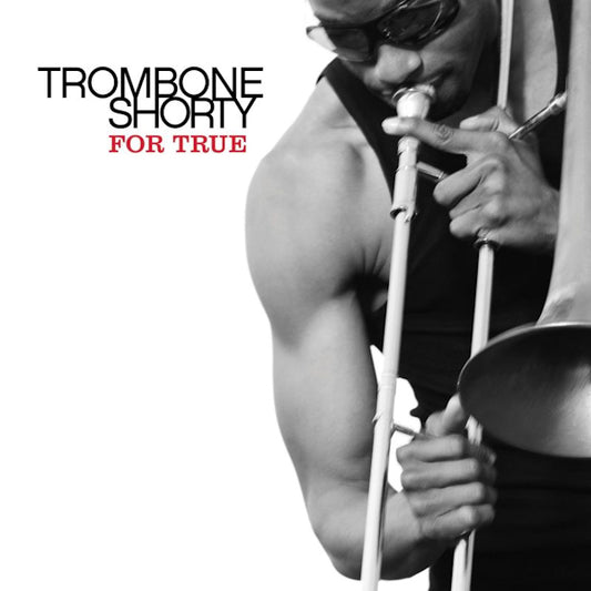 Trombone Shorty - For true (Further Refining Their Signature "Supafunkrock" Sound LP)