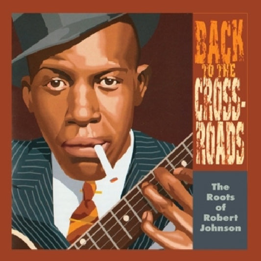 V/A (Various Artists) - Back to the crossroads: the roots of robert johnson (LP)
