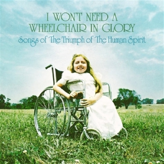 V/A (Various Artists) - I won't need a wheelchair in glory: songs of the triumph of the human spirit (1964-1984) (LP)