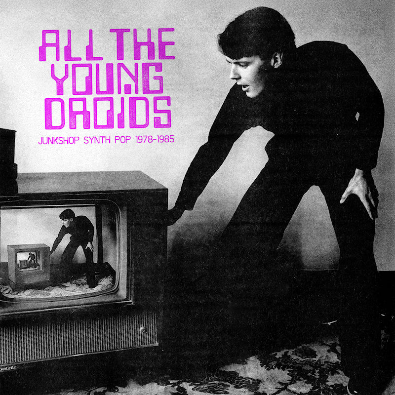 Various - All the young droids: junkshop synth pop 1978-1985 (LP)