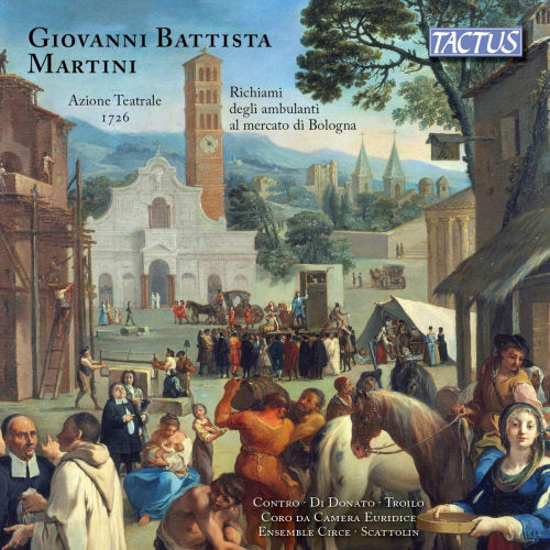 G.b. Martini - Azione teatrale 1726 - richiami degli ambulanti a merca (Coro Euridice/Pier Paolo Scattolin CD)