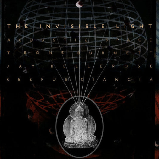 T-Bone Burnett, Jay Bellerose, Keefus Ciancia - The Invisible Light: Acoustic Space (.. Accoustic Space LP)