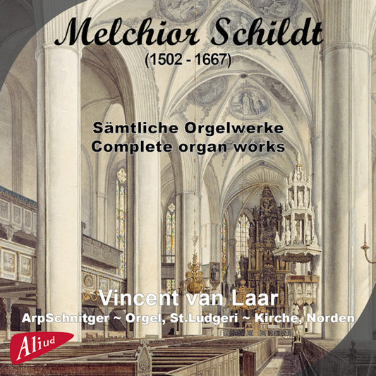 Vincent van Laar - Melchior schildt (1502-1667) - samtliche orgelwerke (.. Samtliche Orgelwerke, Complete Organ Works CD)