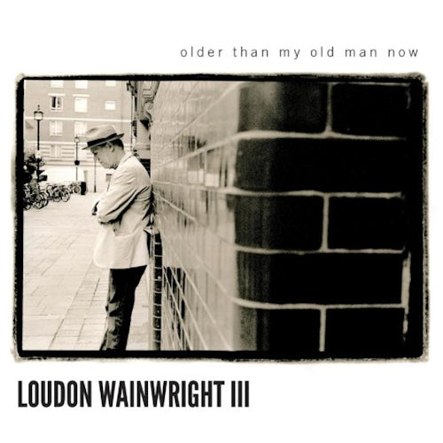 Loudon Wainwright -iii- - Older than my old man now (CD)