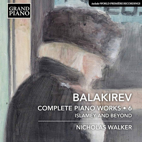 Nicholas Walker - Balakirev: complete piano works 6: islamey and beyond (CD)
