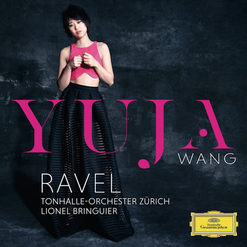 Yuja Wang - Ravel piano concertos (Tonhalle Orch.Zurich/Lionel Bringuier CD)