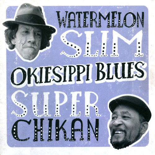 Watermelon Slim/super Chikan - Okiesippi blues (Two of the Hottest Bluesmen Join Forces!, Digipak CD)