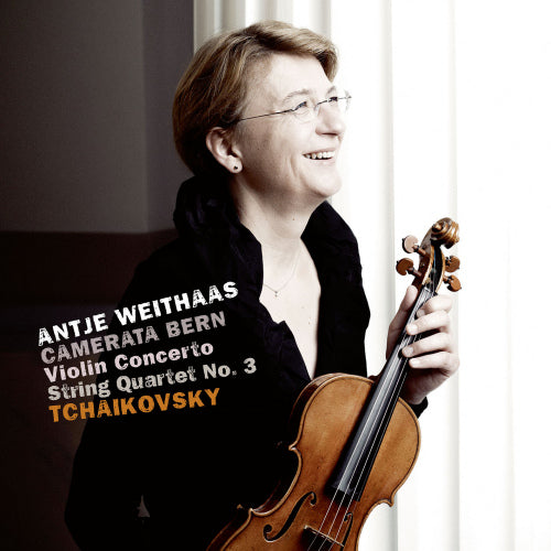 Pyotr Ilyich Tchaikovsky - Violin concerto/string quartet no.3 (Camerata Bern/Antje Weithaas CD)