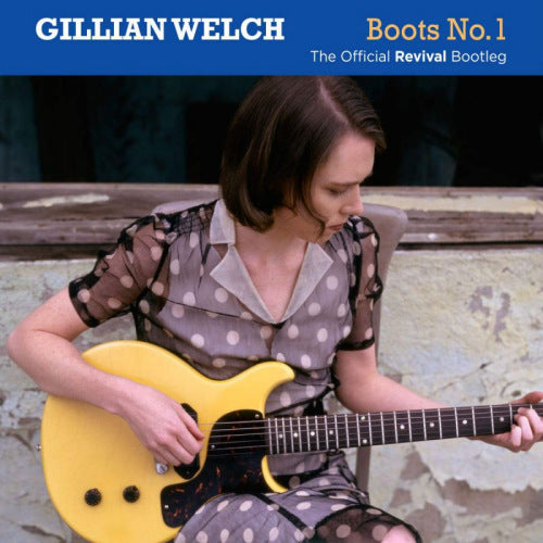 Gillian Welch - Boots no.1: the official revival bootleg (CD)