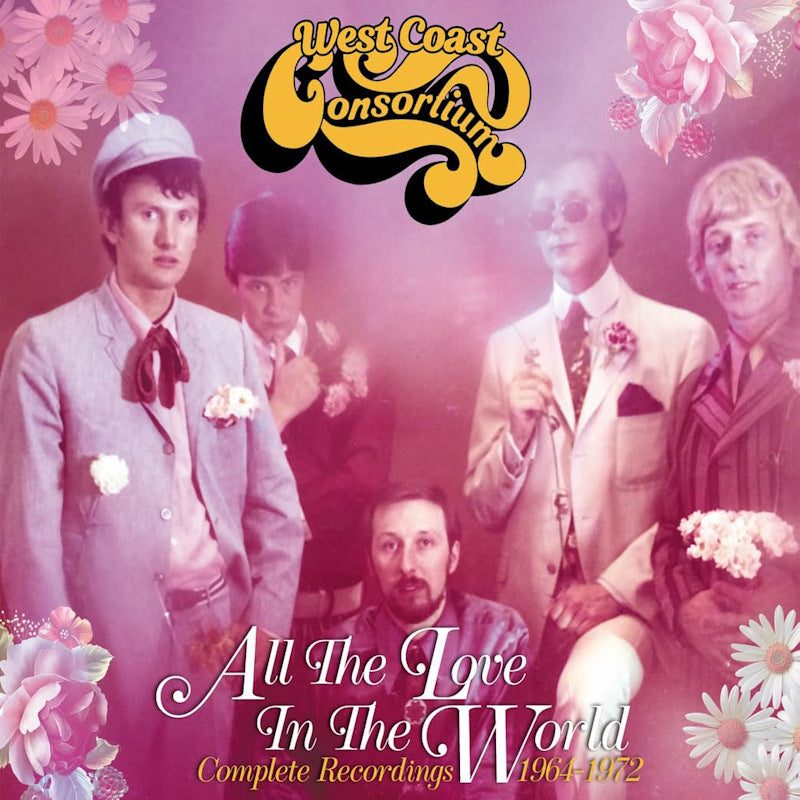 West Coast Consortium - All The Love In The World: Complete Recordings 1964-1972 (Complete Recordings 1964-1972 CD)